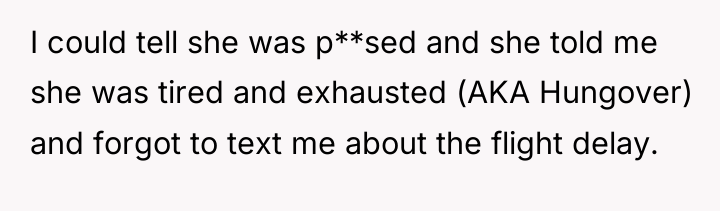 I could tell she was p**sed and she told me...
