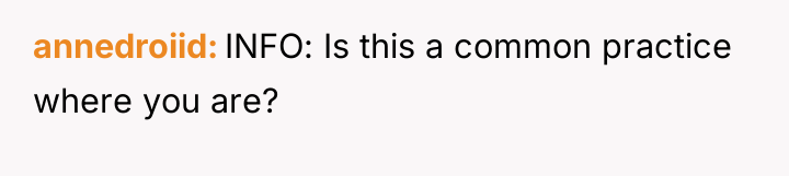 annedroiid INFO: Is this a common practice where you are?