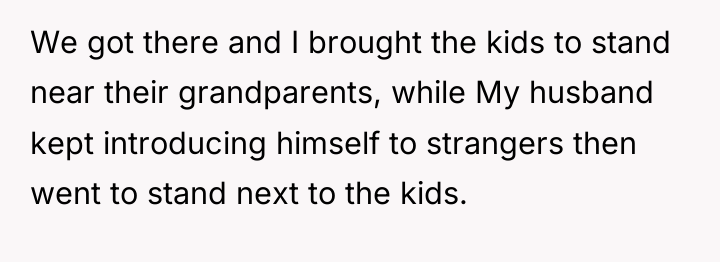 We got there and I brought the kids to stand...