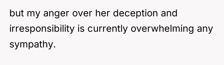 but my anger over her deception and irresponsibility is currently...