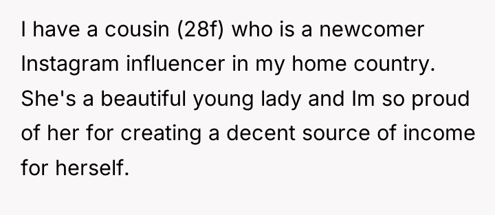 I have a cousin (28f) who is a newcomer Instagram...
