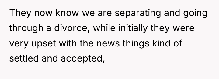 They now know we are separating and going through a...