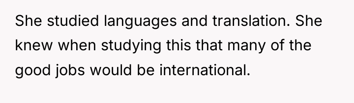 She studied languages and translation. She knew when studying this...