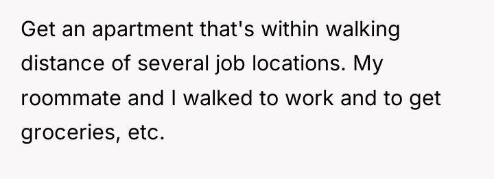 Get an apartment that's within walking distance of several job...