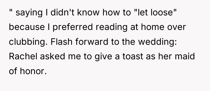 " saying I didn't know how to "let loose" because...