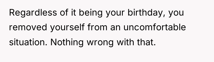 Regardless of it being your birthday, you removed yourself from...