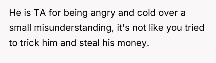He is TA for being angry and cold over a...
