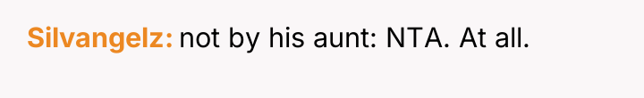 Silvangelz not by his aunt: NTA. At all.