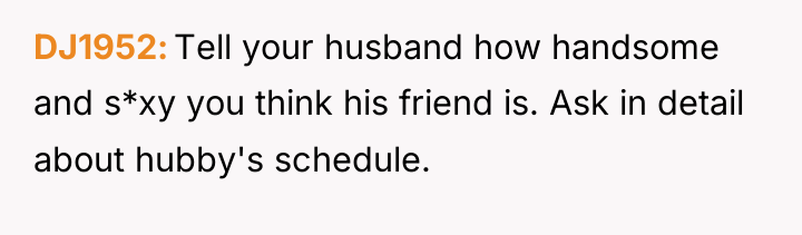 DJ1952 Tell your husband how handsome and s*xy you think...