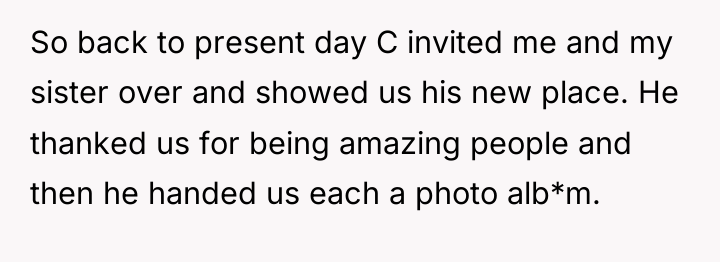 So back to present day C invited me and my...