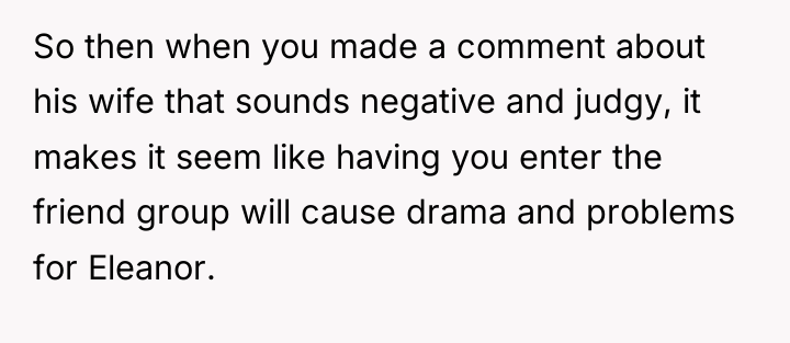 So then when you made a comment about his wife...