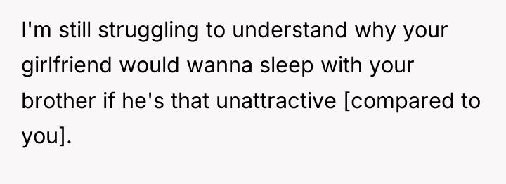 I'm still struggling to understand why your girlfriend would wanna...