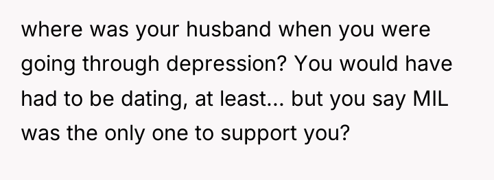where was your husband when you were going through depression?...