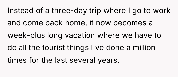 Instead of a three-day trip where I go to work...