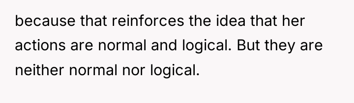 because that reinforces the idea that her actions are normal...