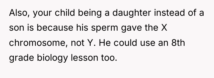 Also, your child being a daughter instead of a son...