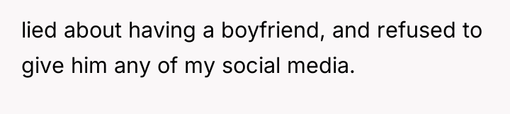 lied about having a boyfriend, and refused to give him...