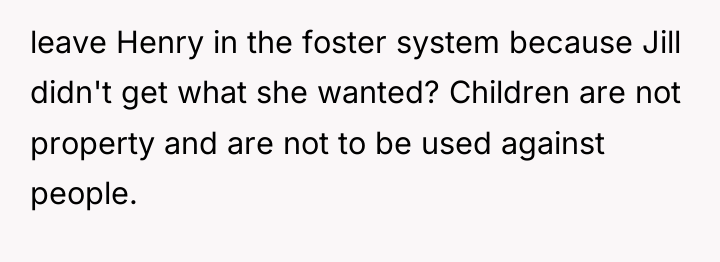 leave Henry in the foster system because Jill didn't get...