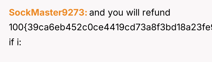 SockMaster9273 and you will refund 100{39ca6eb452c0ce4419cd73a8f3bd18a23fe95ab4febb092bc2ab1b542eeea82f} if i: