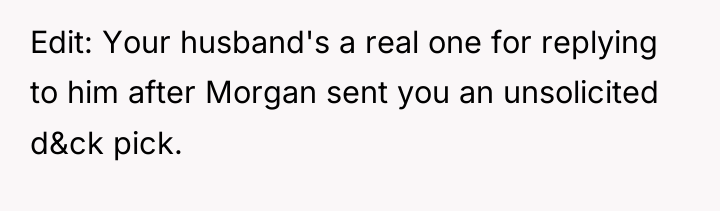 Edit: Your husband's a real one for replying to him...