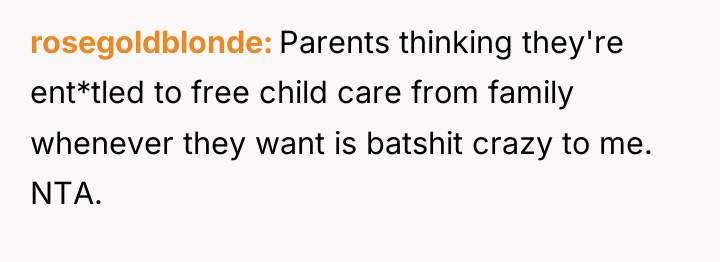 rosegoldblonde Parents thinking they're ent*tled to free child care from...