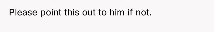 Please point this out to him if not.