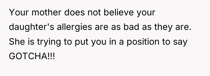 Your mother does not believe your daughter's allergies are as...