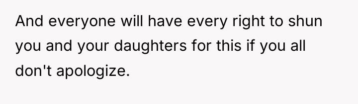 And everyone will have every right to shun you and...