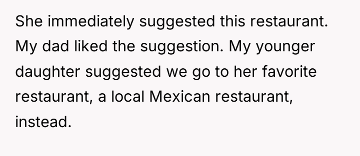 She immediately suggested this restaurant. My dad liked the suggestion....