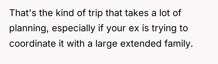 That's the kind of trip that takes a lot of...