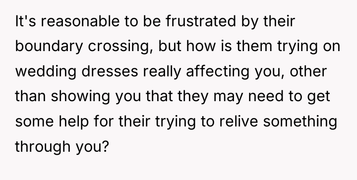 It's reasonable to be frustrated by their boundary crossing, but...