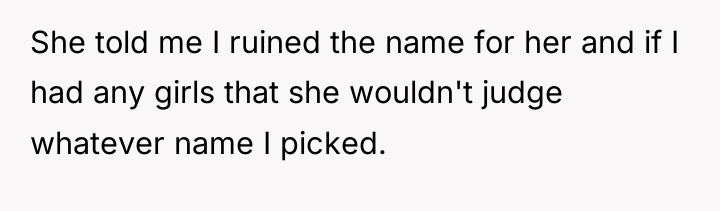 She told me I ruined the name for her and...