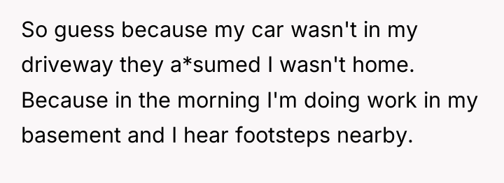 So guess because my car wasn't in my driveway they...
