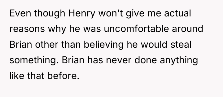 Even though Henry won't give me actual reasons why he...