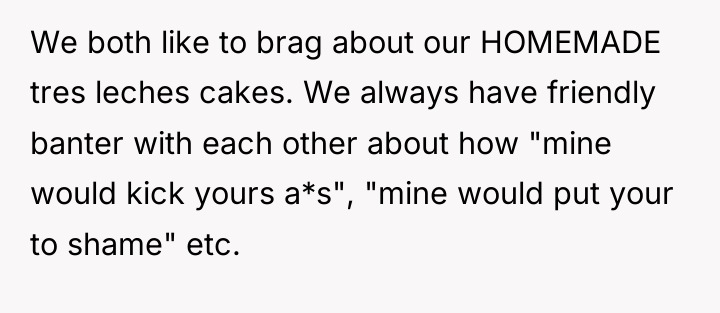 We both like to brag about our HOMEMADE tres leches...
