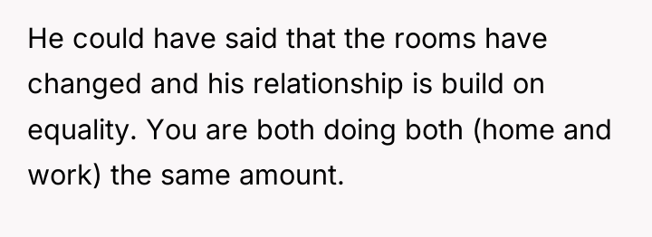 He could have said that the rooms have changed and...