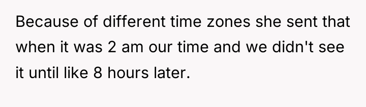 Because of different time zones she sent that when it...