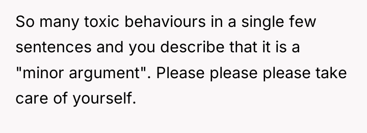 So many toxic behaviours in a single few sentences and...