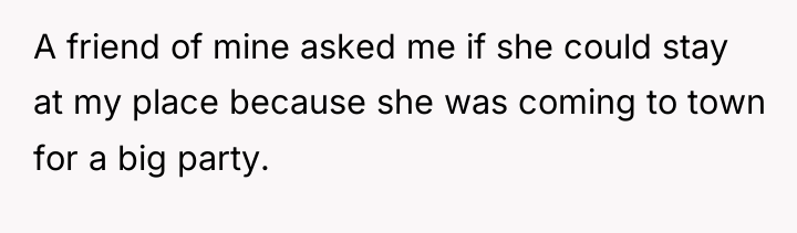 A friend of mine asked me if she could stay...