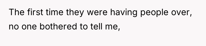 The first time they were having people over, no one...