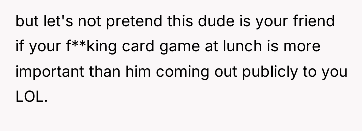 but let's not pretend this dude is your friend if...