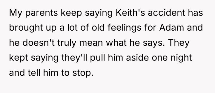 My parents keep saying Keith's accident has brought up a...