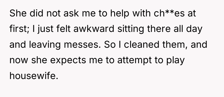 She did not ask me to help with ch**es at...