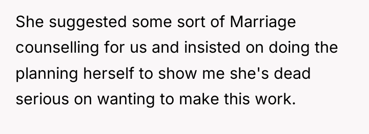 She suggested some sort of Marriage counselling for us and...