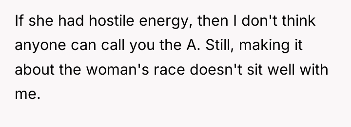 If she had hostile energy, then I don't think anyone...