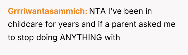 Grrriwantasammich NTA I've been in childcare for years and if...