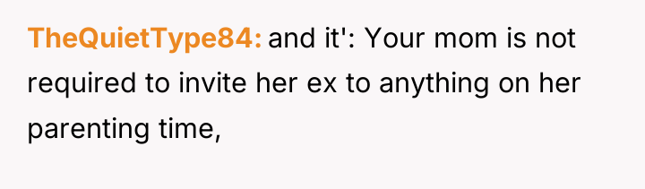 TheQuietType84 and it': Your mom is not required to invite...