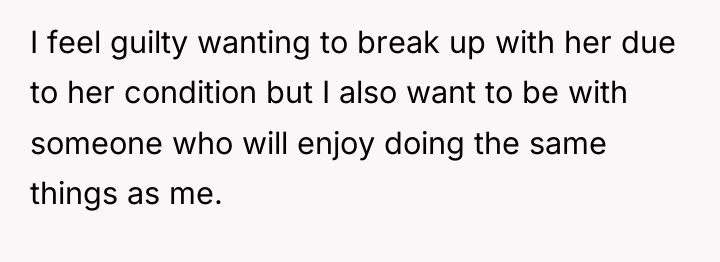 I feel guilty wanting to break up with her due...
