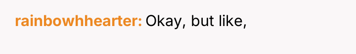 rainbowhhearter Okay, but like,