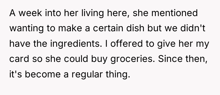 A week into her living here, she mentioned wanting to...